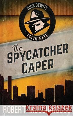 The Spycatcher Caper Robert Muccigrosso 9784824115423 Next Chapter - książka