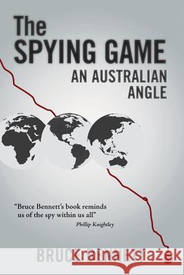 The Spying Game: An Australian Angle Bruce Bennett 9781921875687 Australian Scholarly Publishing - książka