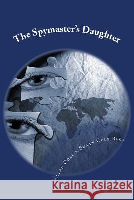 The Spymaster's Daughter Allan Cole Susan Cole Beck 9781492912866 Createspace - książka