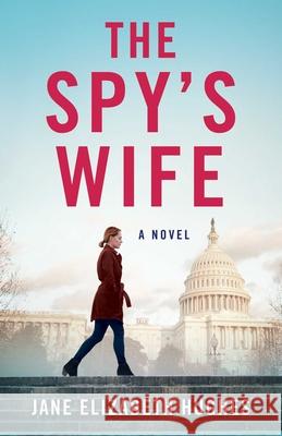 The Spy's Wife: A Novel Jane Elizabeth Hughes 9781684631353 SparkPress - książka