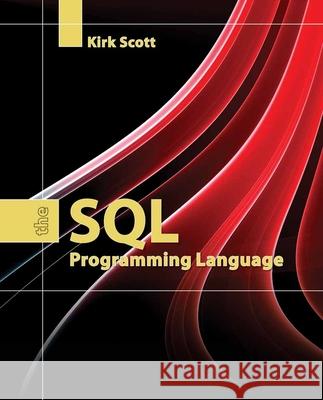 The SQL Programming Language Kirk Scott 9780763766740 Jones & Bartlett Publishers - książka