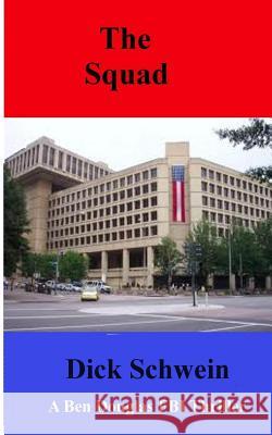 The Squad Richard D. Schwei Dick Schwein 9781491078877 Createspace - książka