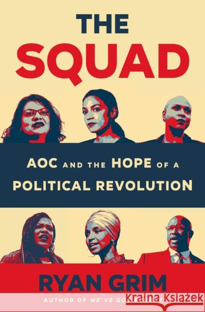 The Squad: AOC and the Hope of a Political Revolution Ryan Grim 9781250869074 Henry Holt and Co. - książka