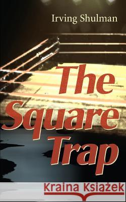 The Square Trap Irving Shulman 9780595144044 iUniverse - książka
