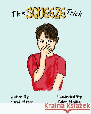 The Squeeze Trick: Grandma's Ingenious Idea Carol Blazer Tyler Hollis Tyler Hollis 9781724341310 Createspace Independent Publishing Platform - książka