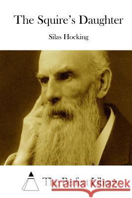 The Squire's Daughter Silas Hocking The Perfect Library 9781511922357 Createspace - książka