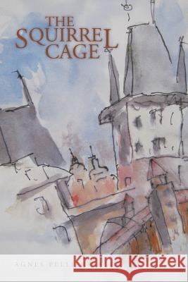 The Squirrel Cage Agnes Pellier-Galdi 9781481791410 Authorhouse - książka