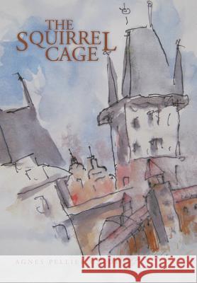 The Squirrel Cage Agnes Pellier-Galdi 9781481791427 Authorhouse - książka