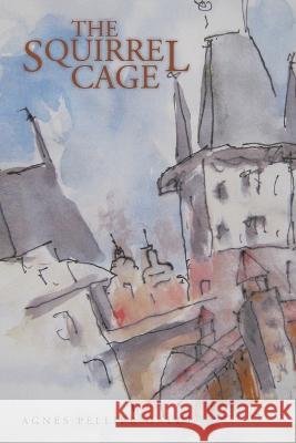 The Squirrel Cage Agnes Pellier-Galdi   9781959082903 Booktrail Publishing - książka