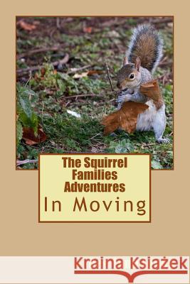 The Squirrel Families Adventures: In Moving Dee Lynn Jones-Mitchem 9781500589943 Createspace - książka