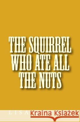 The Squirrel Who Ate All The Nuts Dunbar, Lisa 9781506195421 Createspace - książka