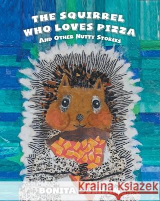 The Squirrel Who Loves Pizza and Other Nutty Stories Bonita Durham 9781646541614 Fulton Books - książka