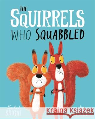 The Squirrels Who Squabbled Bright, Rachel 9781408340479 Hachette Children's Group - książka