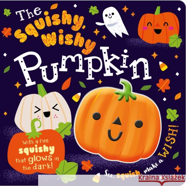 The Squishy, Wishy Pumpkin Rosie Greening, Make Believe Ideas, Danielle Mudd 9781800582316 Make Believe Ideas - książka