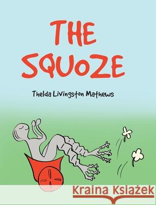 The Squoze Thelda Livingston Mathews 9781638149712 Covenant Books - książka