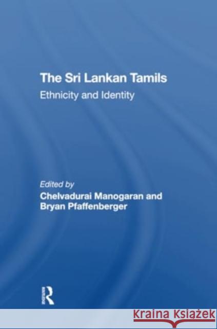 The Sri Lankan Tamils: Ethnicity and Identity Chelvadurai Manogaran Bryan Pfaffenberger 9780367311735 Routledge - książka