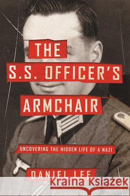 The S.S. Officer's Armchair : Uncovering the Hidden Life of a Nazi Daniel Lee 9780316509091 Hachette Books - książka