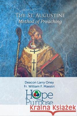 The St. Augustine Method of Preaching William F. Maestri Deacon Larry Oney Hope and Purpose Ministries 9781093618815 Independently Published - książka