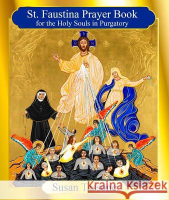 The St. Faustina Prayer Book for the Holy Souls Susan Tassone 9781612783925 Our Sunday Visitor Inc.,U.S. - książka