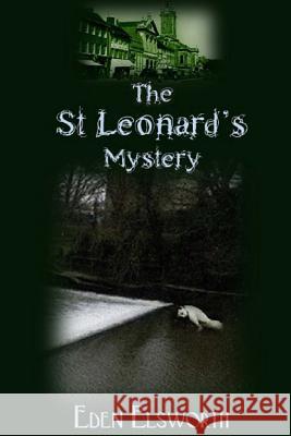 The St Leonard's Mystery Eden Elsworth 9781514226018 Createspace - książka
