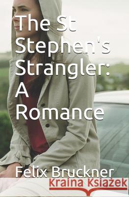 The St Stephen's Strangler: A Romance Bruckner, Felix 9798720432867 Independently published - książka