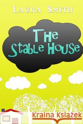 The Stable House Laura Smith 9781493669134 Createspace - książka