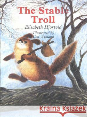 The Stable Troll Elisabeth Hjortvid Ilon Wikland 9780744400656 Lutterworth Press - książka