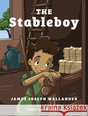 The Stableboy James Joseph Wallander Jenn Llewellyn 9780692119860 James Joseph Wallander - książka