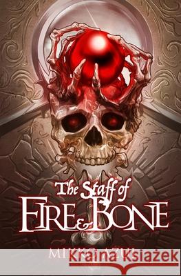 The Staff of Fire and Bone Mikko Azul 9781948120906 Not a Pipe Publishing - książka