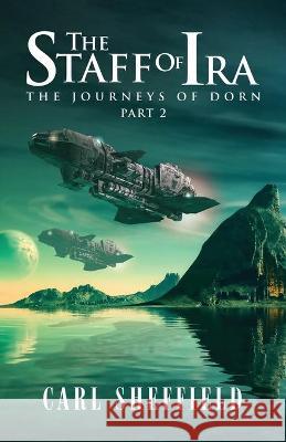 The Staff of Ira: The Journeys of Dorn, Part 2 Sheffield, Carl 9781954168473 Chapters Media and Advertising, LLC - książka