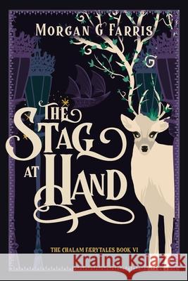 The Stag at Hand Morgan G Farris, Morgan G Farris 9781733166898 Minor 5 Publishing - książka