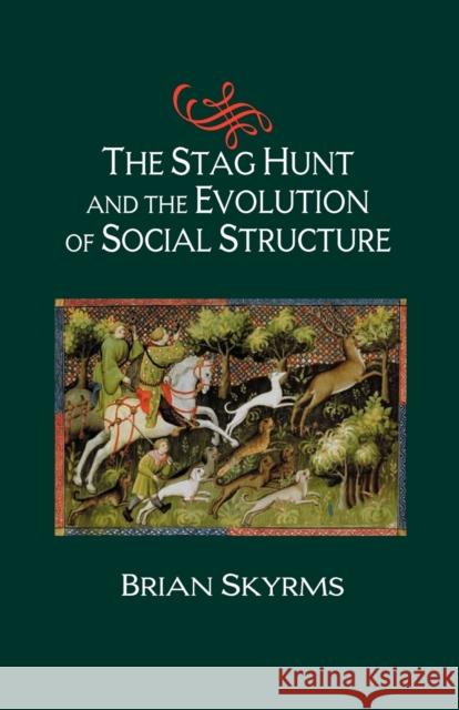 The Stag Hunt and the Evolution of Social Structure Brian Skyrms 9780521533928 Cambridge University Press - książka