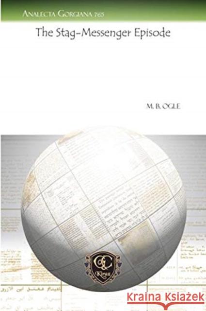 The Stag-Messenger Episode M. B. Ogle 9781611431438 Gorgias Press - książka