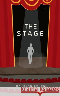 The Stage Shashank Lokesh   9781649831767 Notion Press - książka