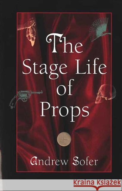 The Stage Life of Props Andrew Sofer 9780472068395 University of Michigan Press - książka
