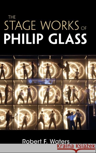 The Stage Works of Philip Glass Robert F. Waters (New Jersey Institute of Technology) 9781107049758 Cambridge University Press - książka