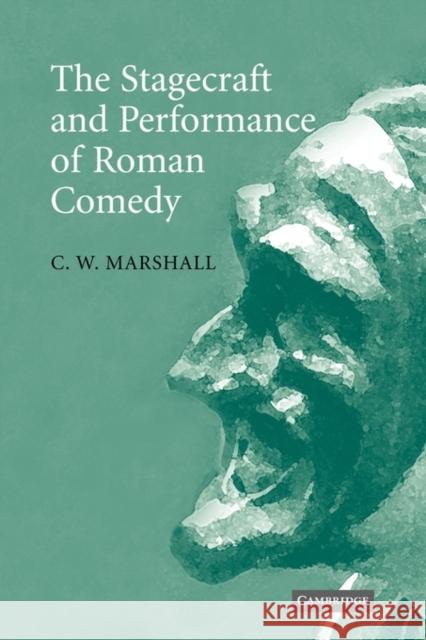 The Stagecraft and Performance of Roman Comedy C. W. Marshall 9780521120449 Cambridge University Press - książka