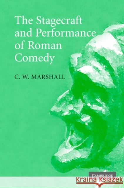 The Stagecraft and Performance of Roman Comedy C. W. Marshall 9780521861618 Cambridge University Press - książka