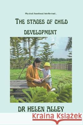 The stages of child development Helen Alley 9798840940532 Independently Published - książka