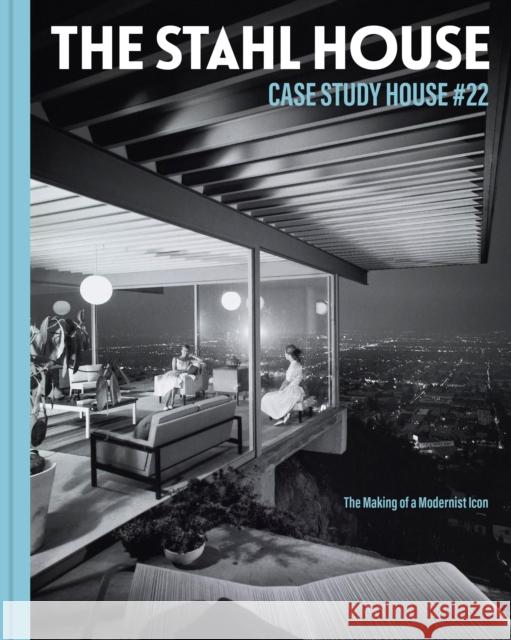 The Stahl House: Case Study House #22: The Making of a Modernist Icon Bruce Stahl Shari Stah Kim Cross 9781797209432 Chronicle Books - książka