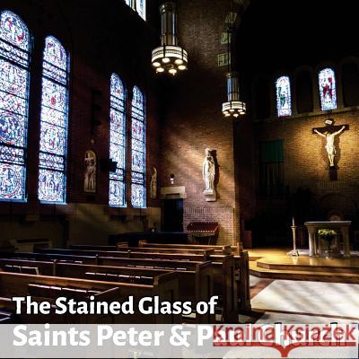 The Stained Glass of Saints Peter & Paul Church: A journey in light Colas, Max 9781517719913 Createspace Independent Publishing Platform - książka