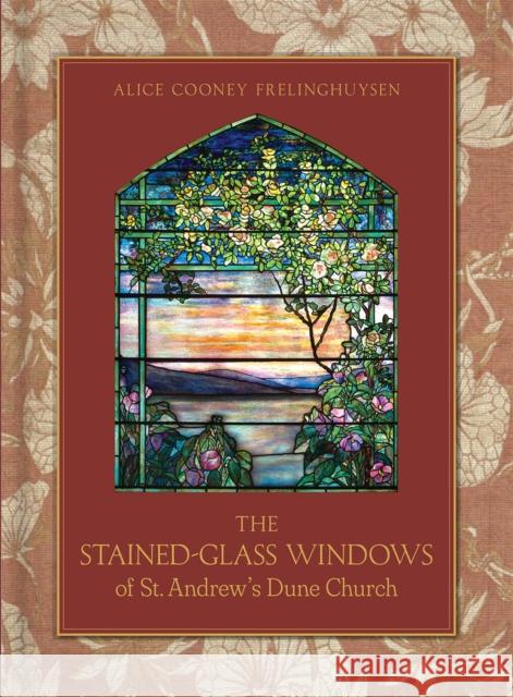 The Stained-Glass Windows of St. Andrew's Dune Church: Southampton, New York Alice Cooney Frelinghuysen 9780865654044 Vendome Press - książka