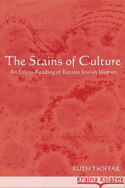 The Stains of Culture: An Ethno-Reading of Karaite Jewish Women Tsoffar, Ruth 9780814332238 Wayne State University Press - książka