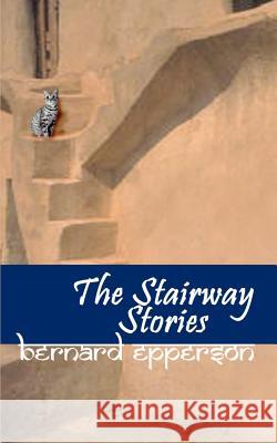 The Stairway Stories Bernard Epperson 9781410716835 Authorhouse - książka