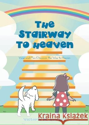 The Stairway to Heaven: Vivian and Max Discover the Way to Heaven Victoria M. Howard 9781685562526 Trilogy Christian Publishing - książka