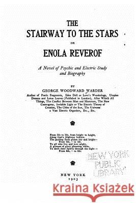 The Stairway to the Stars, Or, Enola Reverof, A Novel of Psychic and Electric Study and Biography Warder, George Woodward 9781533292339 Createspace Independent Publishing Platform - książka