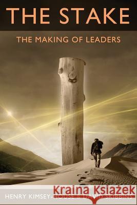 The Stake: The Making of Leaders Henry Kimsey-House David Skibbins 9781940159003 Co-Active Press - książka
