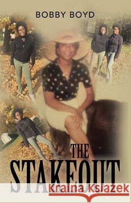 The Stakeout Bobby Boyd 9781796067507 Xlibris Us - książka