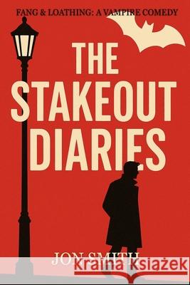 The Stakeout Diaries Jon Smith 9781916970199 Balkon Media - książka