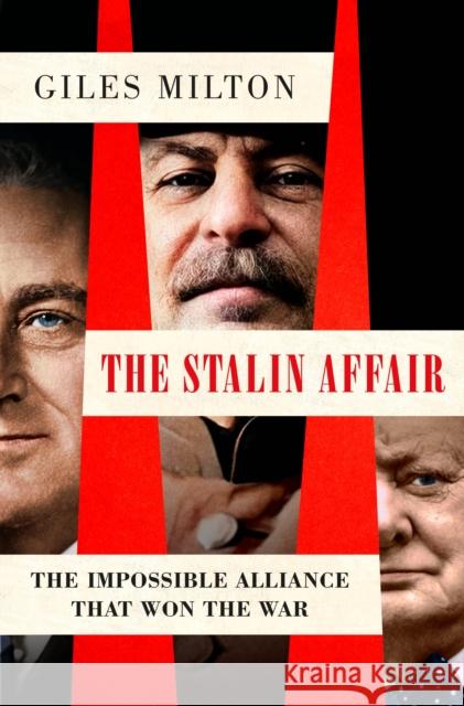 The Stalin Affair: The Impossible Alliance That Won the War Giles Milton 9781250247582 Henry Holt & Company - książka
